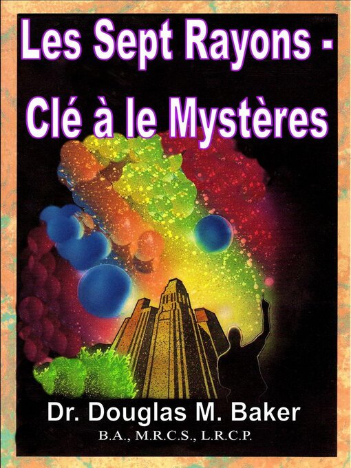 Title details for Les Sept Rayons--Clé à le Mystères by Douglas M. Baker - Wait list